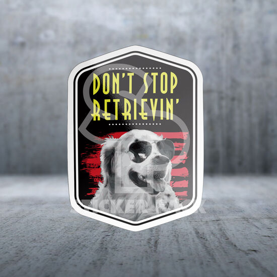 Dog Sayings Don't Stop Retrieving Sticker Image NaN