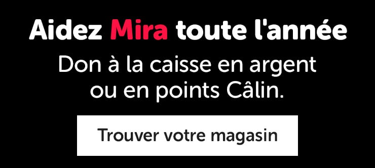 Aidez Mira toute l'année, don à la caisse en argent ou en points Câlin.