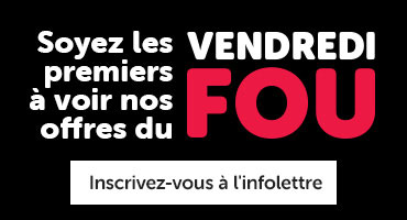 Soyez les premiers à voir nos offres du Vendredi Fou.