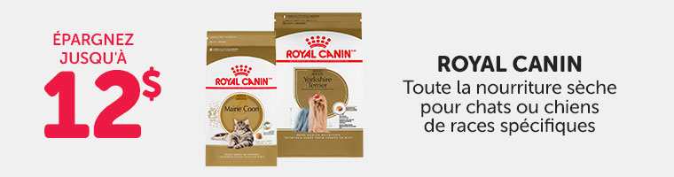 Épargnez jusqu'à 12$ sur toute la nourriture sèche Royal Canin pour chats ou chiens de races spécifiques.  