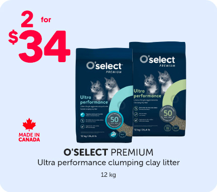 2 for $34 on O’select Premium Ultra Performance clumping litter, 12 kg size. Made in Canada.