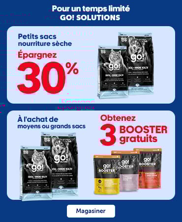 Du 12 mars au 15 avril 2026, en magasin et en ligne. Épargnez 30 % sur la nourriture sèche GO! SOLUTIONS pour chats ou chiens, petits formats. De plus, obtenez 3 GO! SOLUTIONS BOOSTERS gratuits à l’achat de nourriture sèche GO! SOLUTIONS pour chats ou chiens, formats sélectionnés.