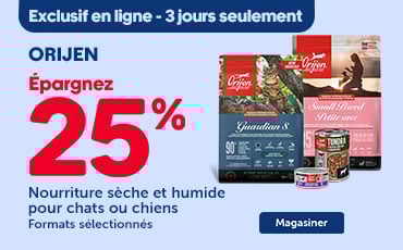 Promotion exclusive en ligne, 3 jours seulement. Épargnez 25 % sur la nourriture sèche et humide pour chats ou chiens Orijen, formats sélectionnés.
