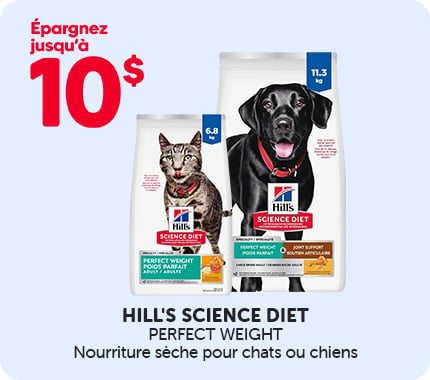 Publicité pour la nourriture pour animaux Hill’s Science Diet Perfect Weight. Deux sacs sont affichés : un sac pour chats et un sac pour chiens. Un message promotionnel indique « Épargnez jusqu’à 10 $ ». Le texte mentionne « Nourriture sèche pour chats ou chiens »