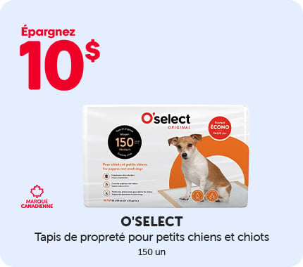 Bannière promotionnelle O’Select indiquant « Économisez 10 $ » les tapis de propreté 150 un. O’Select Original pour petits chiens et chiots, avec image d’un chien, mention « Marque canadienne » et prix promo à 39,99 $.
