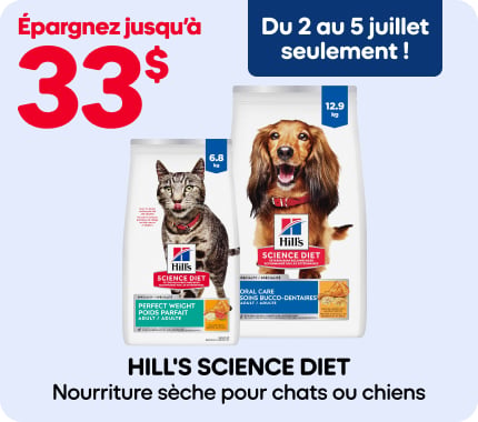 Promotion Hill's Science Diet du 2 au 5 juillet seulement. Économisez jusqu'à 33 $ sur la nourriture sèche pour chats ou chiens Hill's Science Diet.