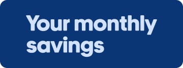 Your monthly savings