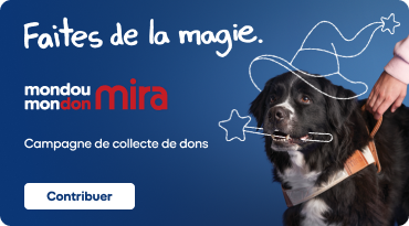 Bannière de la campagne Mondou Mon Don Mira avec le slogan « Faites de la magie. » et l’image d’un chien-guide.