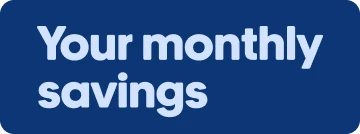 Your monthly savings