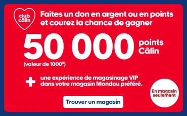 Rendez-vous en magasin pour effectuer un don. Vous pouvez échanger vos points Câlin en don ou faire des dons en argent.