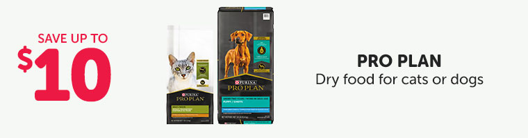 Save up to $10 on selected sizes of Pro Plan dry food for cats or dogs.