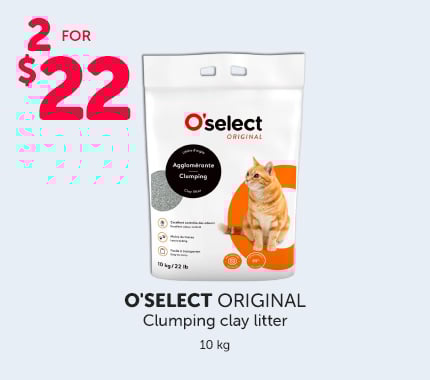 Bags of O’Select Original clumping clay litter bags, 10 kg. 2 for $22. Made in Canada.