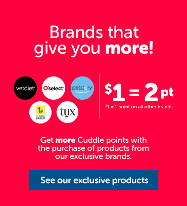 Get more Cuddle points with the purchase of products from our exclusive brands.